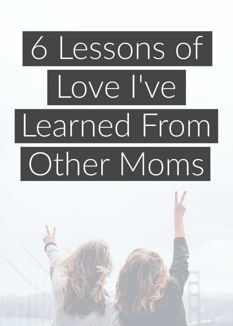 6 moms who showed me love and taught me important lessons